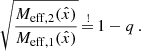 $$ \begin{aligned} \sqrt{\frac{M_{\mathrm{eff} ,2}(\hat{x})}{M_{\mathrm{eff} ,1}(\hat{x})}} \mathop {=}\limits ^{!} 1 - q \,. \end{aligned} $$