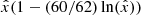$ \hat{x}(1 - (60/62) \ln(\hat{x})) $