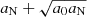 $ a_{\mathrm{N}} + \sqrt{a_0 a_{\mathrm{N}}} $