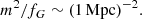 $$ \begin{aligned} m^2/f_G \sim (1\,\mathrm{Mpc} )^{-2} . \end{aligned} $$