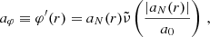 $$ \begin{aligned} a_\varphi \equiv \varphi ^{\prime }(r)&= a_{N}(r) \tilde{\nu }\left(\frac{|a_{N}(r)|}{a_0}\right) \,, \end{aligned} $$