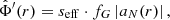 $$ \begin{aligned} \hat{\Phi }^{\prime }(r)&= s_{\mathrm{eff} }\cdot f_G \, |a_{N}(r)| \,, \end{aligned} $$
