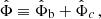 $$ \begin{aligned} \hat{\Phi } \equiv \hat{\Phi }_{\rm b} + \hat{\Phi }_{c} \,, \end{aligned} $$