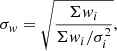 $$ \begin{aligned} \sigma _w = \sqrt{\frac{\Sigma w_i}{\Sigma w_i/\sigma _i^2 }} , \end{aligned} $$