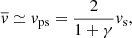 $$ \begin{aligned} \overline{v} \simeq v_{\rm ps} = \frac{2}{1+\gamma }v_{\rm s}, \end{aligned} $$