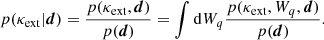 $$ \begin{aligned} p(\kappa _{\mathrm{ext}} | \boldsymbol{d}) = \frac{p(\kappa _{\mathrm{ext}}, \boldsymbol{d})}{p(\boldsymbol{d})} = \int \mathrm{d}W_q \frac{p(\kappa _{\mathrm{ext}}, W_q, \boldsymbol{d})}{p(\boldsymbol{d})}. \end{aligned} $$