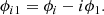 $$ \begin{aligned} \phi _{i1} = \phi _i - i\phi _1. \end{aligned} $$