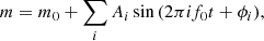 $$ \begin{aligned} m = m_0 + \sum _i A_i \sin \left(2\pi i f_0 t +\phi _i\right)\!, \end{aligned} $$
