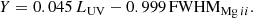 $$ \begin{aligned}&Y = 0.045\,L_{\rm UV} -0.999\,{\mathrm{FWHM}_{\mathrm{Mg}\,ii }}. \end{aligned} $$