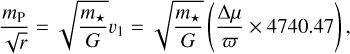 ${{{m_{\rm{P}}}} \over {\sqrt r }} = \sqrt {{{{m_ \star }} \over G}} {\upsilon _1} = \sqrt {{{{m_ \star }} \over G}} \left( {{{{\rm{\Delta }}\mu } \over \varpi } \times 4740.47} \right),$