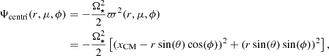 $$ \begin{aligned} \Psi _{\mathrm{centri}}(r,\mu ,\phi )&=-\frac{\Omega _{\star }^2}{2}\varpi ^2(r,\mu ,\phi )\nonumber \\&=-\frac{\Omega _{\star }^2}{2} \left[ \left( x_{\mathrm{CM}}-r\sin (\theta )\cos (\phi )\right)^2 + \left( r\sin (\theta )\sin (\phi )\right)^2\right], \end{aligned} $$