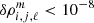 $ \delta\rho_{i, j, \ell}^m < 10^{-8} $
