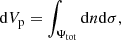 $$ \begin{aligned} \mathrm{d} V_{\mathrm{p}} = \int _{\Psi _{\mathrm{tot}}} \mathrm{d} n \mathrm{d} \sigma , \end{aligned} $$