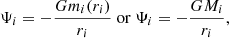 $$ \begin{aligned} \Psi _{i} = -\frac{Gm_i(r_i)}{r_i}\ \mathrm{or }\ \Psi _{i} = -\frac{GM_i}{r_i}, \end{aligned} $$