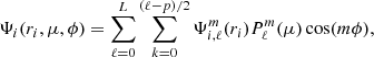 $$ \begin{aligned} \Psi _i(r_i,\mu , \phi )=\sum ^L_{\ell =0} \sum ^{(\ell -p)/2}_{k=0} \Psi _{i, \ell }^m (r_i) P_{\ell }^m (\mu ) \cos (m\phi ), \end{aligned} $$