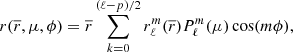 $$ \begin{aligned} r(\overline{r},\mu , \phi )=\overline{r}\sum ^{(\ell -p)/2}_{k=0} r_{\ell }^m(\overline{r}) P_{\ell }^m (\mu ) \cos (m\phi ), \end{aligned} $$