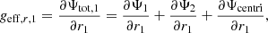 $$ \begin{aligned} g_{\mathrm{eff} , r, 1}&=\dfrac{\partial \Psi _{\mathrm{tot,1}}}{\partial r_1}= \dfrac{\partial \Psi _1}{\partial r_1}+\dfrac{\partial \Psi _2}{\partial r_1}+\dfrac{\partial \Psi _{\mathrm{centri}}}{\partial r_1}, \end{aligned} $$