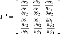 $$ \begin{aligned} \mathbf J ^{-1}= \left[\begin{array}{l} \dfrac{\partial r_2}{\partial r_1} \quad \dfrac{\partial \theta _2}{\partial r_1} \quad \dfrac{\partial \phi _2}{\partial r_1}\\ \dfrac{\partial r_2}{\partial \theta _1} \quad \dfrac{\partial \theta _2}{\partial \theta _1} \quad \dfrac{\partial \phi _2}{\partial \theta _1}\\ \dfrac{\partial r_2}{\partial \phi _1} \quad \dfrac{\partial \theta _2}{\partial \phi _1} \quad \dfrac{\partial \phi _2}{\partial \phi _1}\\ \end{array}\right]. \end{aligned} $$