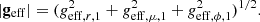 $$ \begin{aligned} \vert \mathbf g _{\mathrm{eff}}\vert = (g_{\mathrm{eff}, r, 1}^2+g_{\mathrm{eff} , \mu , 1}^2+g_{\mathrm{eff} , \phi , 1}^2)^{1/2} . \end{aligned} $$