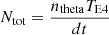 $ N_{\mathrm{tot}}=\frac{n_{\mathrm{theta}} {T}_{\mathrm{E4}}}{dt} $