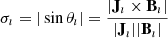 $$ \begin{aligned} \sigma _{\imath } = |\sin \theta _{\imath } | = \frac{|\mathbf J _{\imath } \times \mathbf B _{\imath }|}{|\mathbf J _{\imath }| |\mathbf B _{\imath }|} \end{aligned} $$