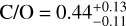 ${{\rm{C}} \mathord{\left/ {\vphantom {{\rm{C}} {\rm{O}}}} \right. \kern-\nulldelimiterspace} {\rm{O}}} = 0.44_{ - 0.11}^{ + 0.13}$