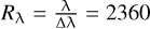 ${R_{\rm{\lambda }}} = {{\rm{\lambda }} \over {{\rm{\Delta \lambda }}}} = 2360$