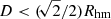 $ D < (\!\sqrt{2}/2) R_{\mathrm{hm}} $