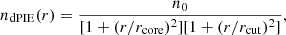 $$ \begin{aligned} n_{\rm dPIE}(r) = \frac{ n_0}{[1+(r/r_{\rm core})^2][1+(r/r_{\rm cut})^2]} ,\end{aligned} $$