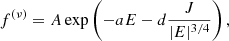 $$ \begin{aligned} f^{(\nu )}= A \exp \left( -a E - d\frac{J}{|E|^{3/4}} \right), \end{aligned} $$