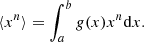 $$ \begin{aligned} \langle x^n \rangle = \int _a^b g(x) x^n \mathrm{d}{x} .\end{aligned} $$