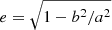 $ e = \sqrt{1 - b^2/a^2} $