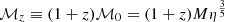 $ \mathcal{M}_z \equiv (1+z) \mathcal{M}_0 = (1+z) M \eta^{\frac35} $