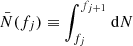 $ \bar N(f_j) \equiv \int_{f_{j}}^{f_{j+1}} \!{\text{ d}}N $