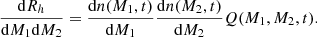 $$ \begin{aligned} \frac{\mathrm{d}R_h}{\mathrm{d}M_1 \mathrm{d}M_2} = \frac{\mathrm{d}n(M_1,t)}{\mathrm{d}M_1} \frac{\mathrm{d}n(M_2,t)}{\mathrm{d}M_2} Q(M_1,M_2,t) . \end{aligned} $$