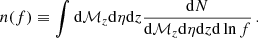$$ \begin{aligned} n(f) \equiv \int \mathrm{d}\mathcal{M} _z \mathrm{d}\eta \mathrm{d}z \frac{\mathrm{d}N}{\mathrm{d}\mathcal{M} _z \mathrm{d}\eta \mathrm{d}z \mathrm{d}\ln f} \,. \end{aligned} $$