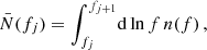 $$ \begin{aligned} \bar{N}(f_j) = \int _{f_{j}}^{f_{j+1}} \!\mathrm{d}\ln f \, n(f) \, , \end{aligned} $$