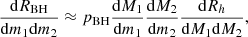 $$ \begin{aligned} \frac{\mathrm{d}R_{\rm BH}}{\mathrm{d}m_1 \mathrm{d}m_2} \approx p_{\rm BH} \frac{\mathrm{d}M_1}{\mathrm{d}m_1} \frac{\mathrm{d}M_2}{\mathrm{d}m_2} \frac{\mathrm{d}R_h}{\mathrm{d}M_1 \mathrm{d}M_2} , \end{aligned} $$