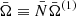 $ \bar{\Omega} \equiv \bar{N}\bar{\Omega}^{(1)} $