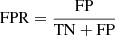 $ \mathrm{FPR} = \frac{\mathrm{FP}}{\mathrm{TN+FP}} $