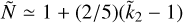 $\tilde N \simeq 1 + \left( {{2 \mathord{\left/ {\vphantom {2 5}} \right. \kern-\nulldelimiterspace} 5}} \right)\left( {{{\tilde k}_2} - 1} \right) $