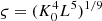 $ \varsigma=(K_0^4 L^5)^{1/9} $