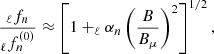 $$ \begin{aligned} \frac{_\ell f_n}{_\ell f^{(0)}_n}\approx \left[1 + _\ell \alpha _n \left(\frac{B}{B_\mu }\right)^2\right]^{1/2}, \end{aligned} $$