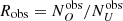 $ R_{\mathrm{obs}} = N_{O}^{\mathrm{obs}} /N_{U}^{\mathrm{obs}} $