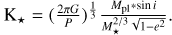 ${{\rm{K}}_ \star } = {({{2\pi G} \over P})^{_3^1}}{{{M_{{\rm{pl}}*}}\sin i} \over {M_ \star ^{2/3}\sqrt {1 - {e^2}} }}.$