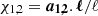 $ \chi_{1,2}=\boldsymbol{a_{1,2}}.\boldsymbol{\ell}/\ell $