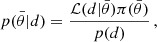 $$ \begin{aligned} p(\bar{\theta }|d) = \frac{\mathcal{L} (d|\bar{\theta }) \pi (\bar{\theta })}{p(d)}\,, \end{aligned} $$