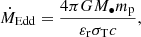 $$ \begin{aligned} \dot{M}_\mathrm{Edd} = \frac{4\pi GM_\bullet m_{\rm p}}{\varepsilon _{\rm r} \sigma _\mathrm{T} c}, \end{aligned} $$