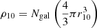 $$ \begin{aligned} \rho _{10} = N_{\rm gal}\left.\left(\frac{4}{3} \pi r_{10}^3\right)\right. \end{aligned} $$