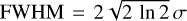 ${\rm{FWHM}} = 2\sqrt {2{\rm{ ln }}2} {\rm{ }}\sigma $